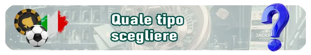 Come scegliere il miglior tipo di scommessa in base al proprio profilo.